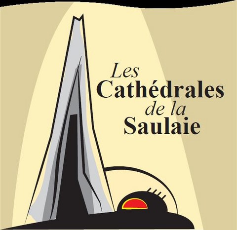 LES CATHEDRALES DE LA SAULIE